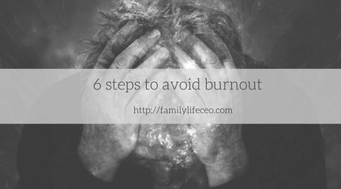 Six steps to avoid burnout even when you face a lot of stress